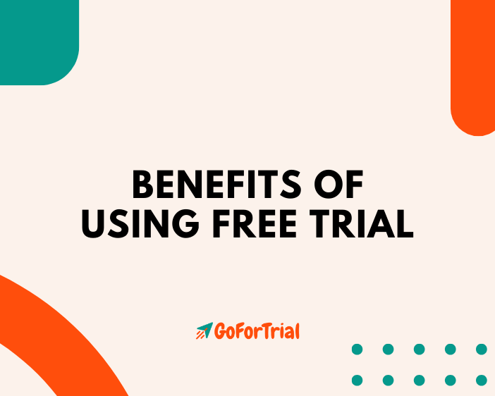 Benefits of Free Trial